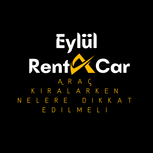Gaziantep te Oto Kiralama Yaparken Nelere Dikkat Edilmeli